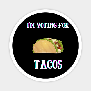 I'm Voting For Tacos Magnet